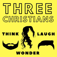 Three Christians Podcast podcast