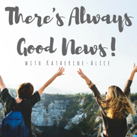 There's Always Good News! podcast