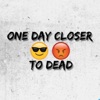 One Day Closer to Dead artwork