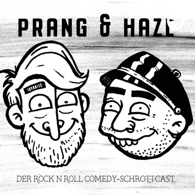 Prang & Haze - Der Rock'n'Roll Comedy Podcast Prang & Haze - Der Rock'n'Roll Comedy Podcast