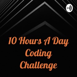 10 Hours A Day Coding Challenge
