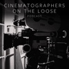 Cinematographers on the Loose Podcast artwork