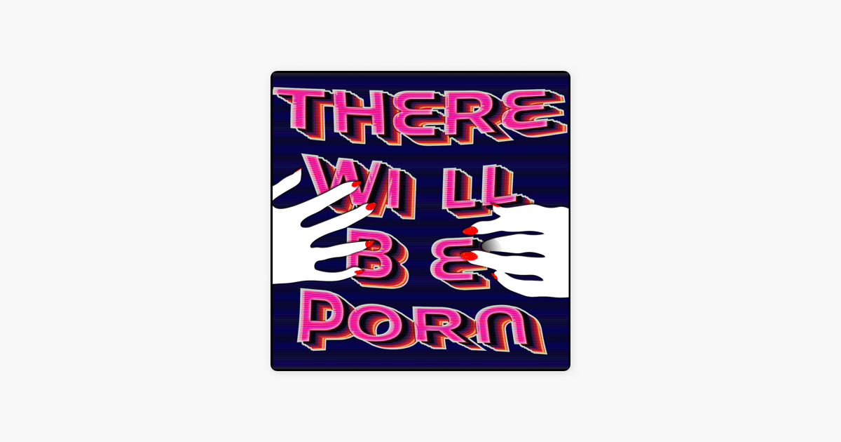 1200px x 630px - There Will Be Porn on Apple Podcasts
