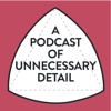 A Podcast Of Unnecessary Detail artwork