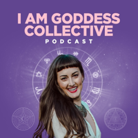 I AM Goddess Collective Podcast podcast