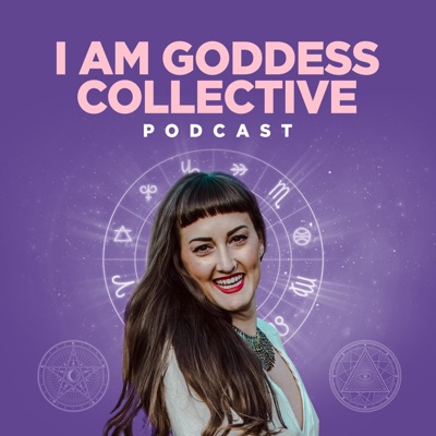 I AM Goddess Collective Podcast I AM Goddess Collective Podcast