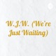 W.J.W. (We're Just Waiting) (Trailer)