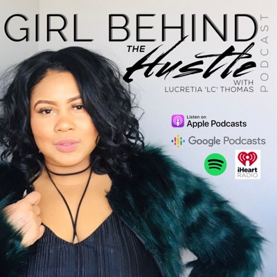 Girl Behind the Hustle Girl Behind the Hustle