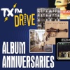 TXFM Drive's Album Anniversaries artwork