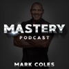 Mastery Podcast with Mark Coles artwork