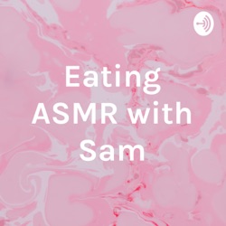 Eating ASMR with Sam