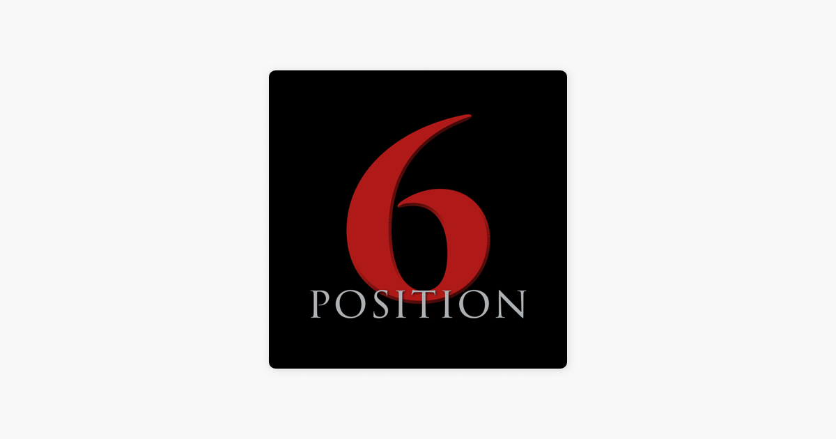 ‎position Six Podcast On Apple Podcasts