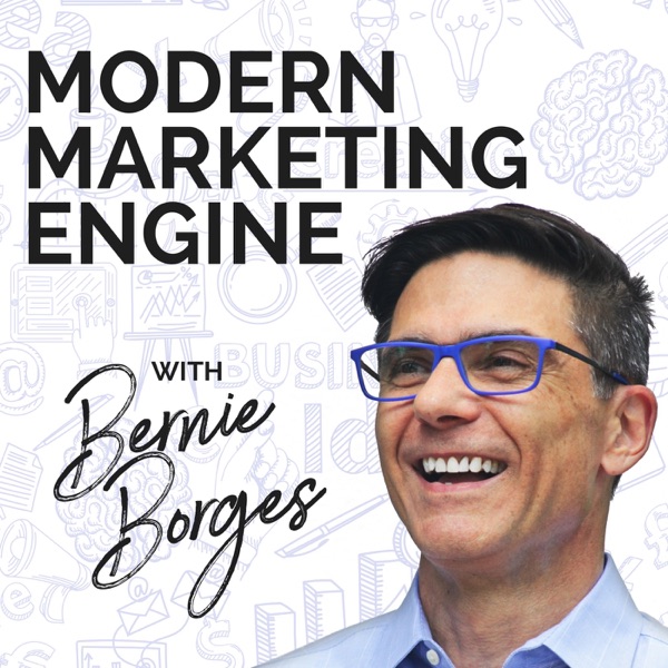 Modern Marketing Engine podcast hosted by Bernie Borges podcast show image