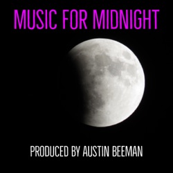 Music for Midnight: Downtempo | TripHop | Ambient | Chill Out | Lounge | Independent Electronica.  Curated by Austin Beeman