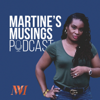 Martine's Musings Podcast podcast