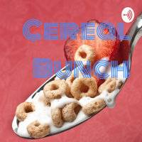 CerealBunch podcast