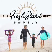 Fresh Start Family Show podcast