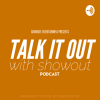 TALK IT OUT WITH SHOWOUT podcast