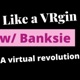 Like a VRgin with Banksie
