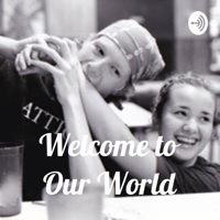 Welcome to Our World podcast