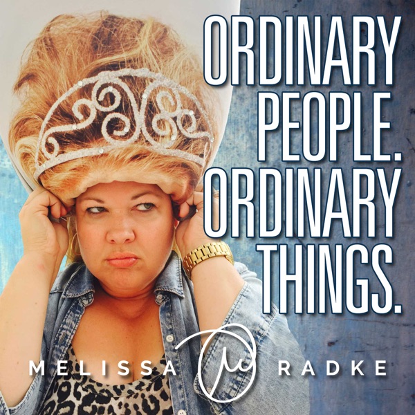 Ordinary People Ordinary Things With Melissa Radke Podbay