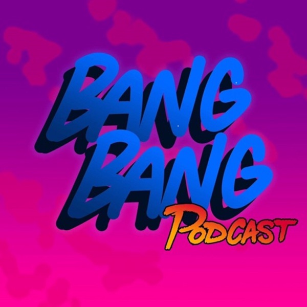 Bang Bang Podcast