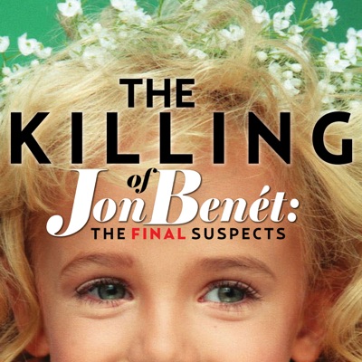 The Killing of JonBenet: The Final Suspects The Killing of JonBenet: The Final Suspects