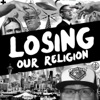 Losing Our Religion artwork