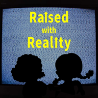 Raised with Reality podcast