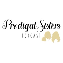 The Prodigal Sisters Podcast