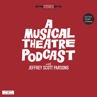 A Musical Theatre Podcast A Musical Theatre Podcast