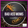Badass Moms - Getting Your Life Back, Fit Healthy and Balanced artwork