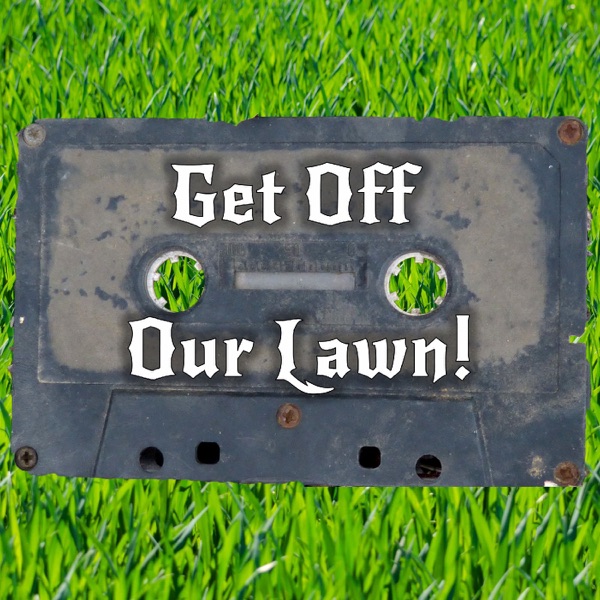 Get Off Our Lawn!