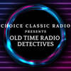 Choice Classic Radio Detectives | Old Time Radio - Choice Classic Radio