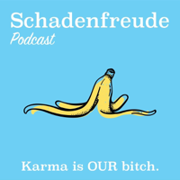 Schadenfreude Podcast podcast