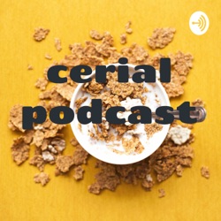 cerial podcast 