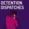 DETENTION DISPATCHES artwork