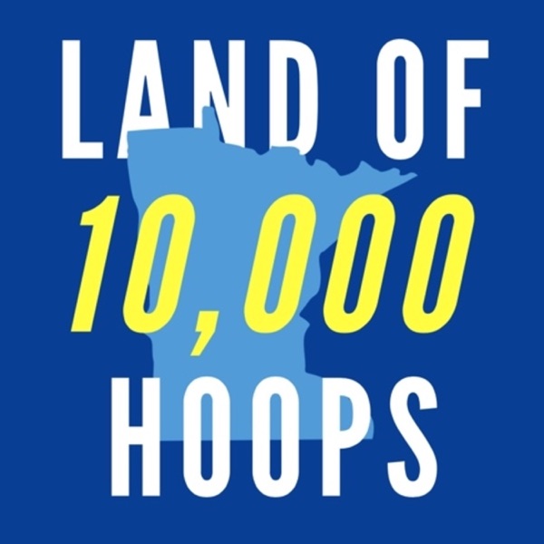 Land of 10,000 Hoops: Timberwolves & Gophers Podcast Artwork