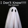 I Don't Know - The Podcast artwork