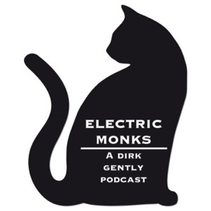 Electric Monks: A Dirk Gently Podcast