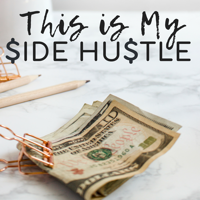 This Is My Side Hustle: Optimizing Your Making It Pay Lifestyle podcast