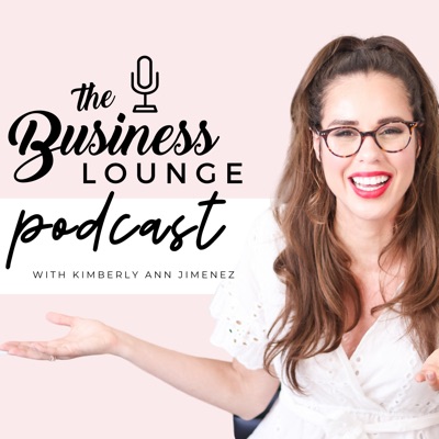 The Business Lounge Podcast with Kimberly Ann Jimenez The Business Lounge Podcast with Kimberly Ann Jimenez