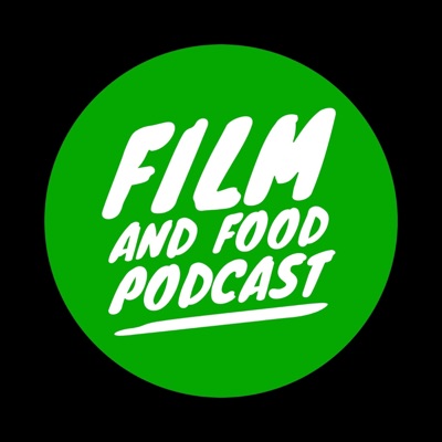 Film and Food Podcast Film and Food Podcast