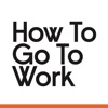 How to Go to Work artwork