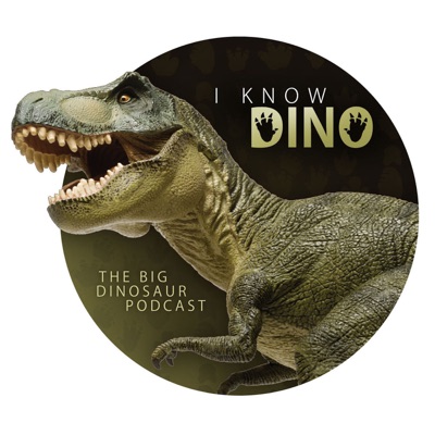 I Know Dino: The Big Dinosaur Podcast I Know Dino: The Big Dinosaur Podcast
