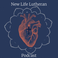 New Life Lutheran Podcast podcast