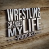 Wrestling Changed My Life (Wrestling Podcast) artwork