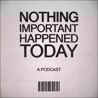 Nothing Important Happened Today