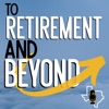 To Retirement And Beyond artwork