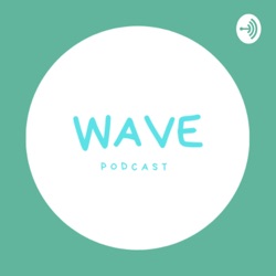 Wave Podcast